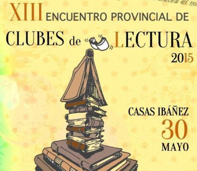 Este sábado día 30 se celebra en Casas Ibáñez el XIII Encuentro de clubes de lectura de Albacete